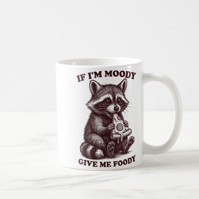 Raccoon If I'm Moody Give Me Foody Funny Saying Hu Kaffeetasse (Rechts)