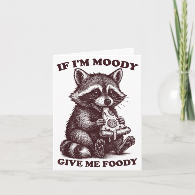 Raccoon If I'm Moody Give Me Foody Funny Saying Hu Karte (Vorderseite)