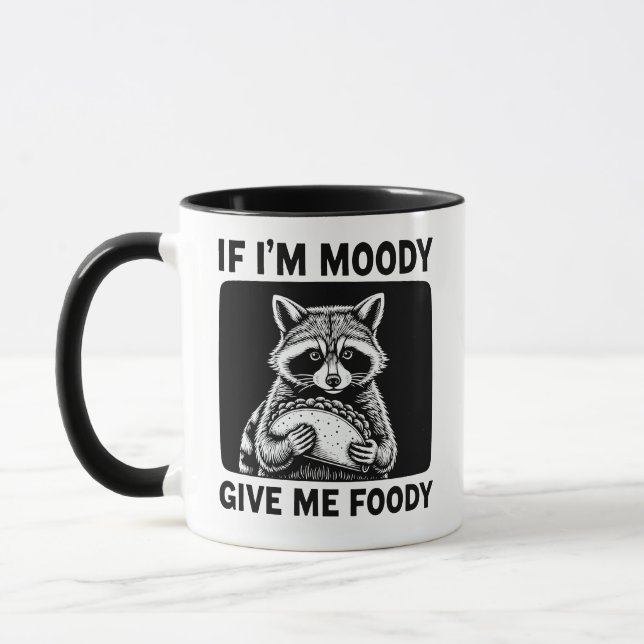 Raccoon If I'm Moody Give Me Foody Funny Saying  Tasse (Links)