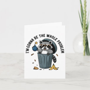 Raccoon Im Gonna ist das ganze Problem Karte