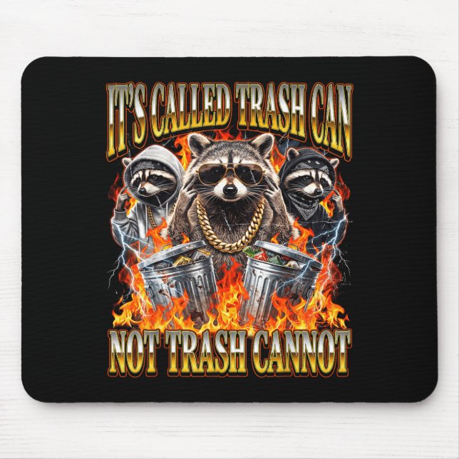 Raccoon It's Called Trash Can Not Trash Cannot Fun Mousepad (Vorne)