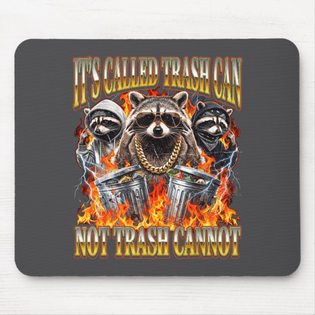 Raccoon It's Called Trash Can Not Trash Cannot Fun Mousepad (Vorne)