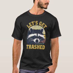 Raccoon Lassen Sie uns zerstörten Raccoon die Müll T-Shirt
