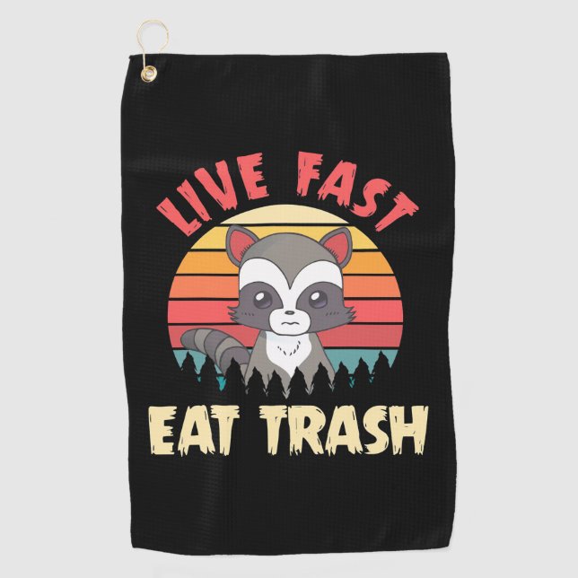 Raccoon Lover Live Fast Eat Trash Golfhandtuch (Vorderseite)