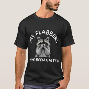 Raccoon meine Flabber wurden verdaut T-Shirt