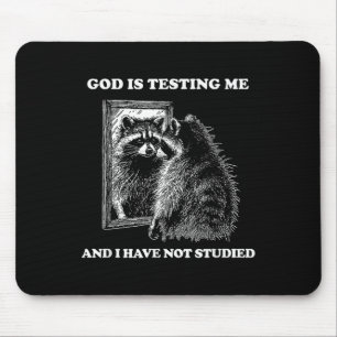 Raccoon Meme Funny Sprichwort God Teste Me Street Mousepad