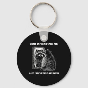 Raccoon Meme Funny Sprichwort God Teste Me Street Schlüsselanhänger