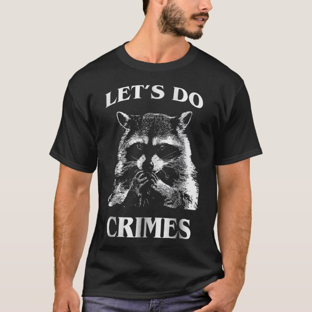 Raccoon Müll Racoon Let's Do Crimes Tiere Männer T-Shirt (Vorderseite)