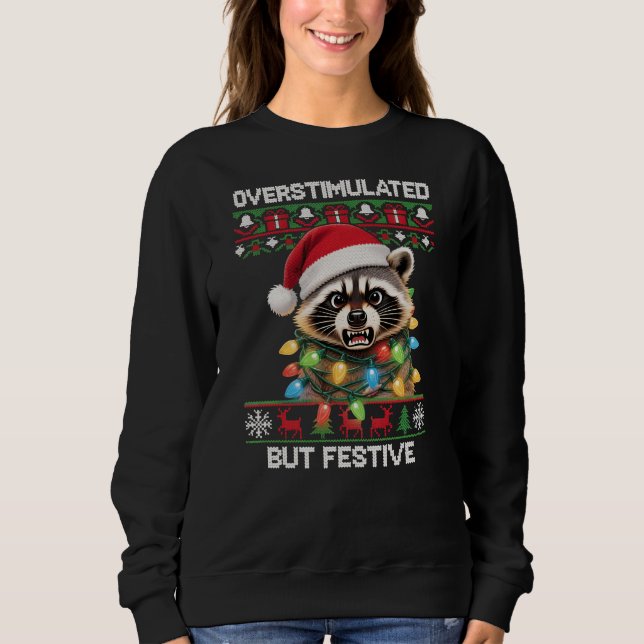 Raccoon - Overstimulated but Festive Sweatshirt (Vorderseite)