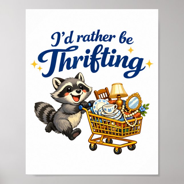Raccoon Shopng Cart Funny Quote I’d Rather Be Thri Poster (Vorne)