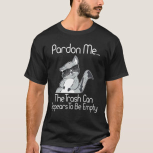 Raccoons Verzeihung, Mülleimer kann leeren Racoon T-Shirt