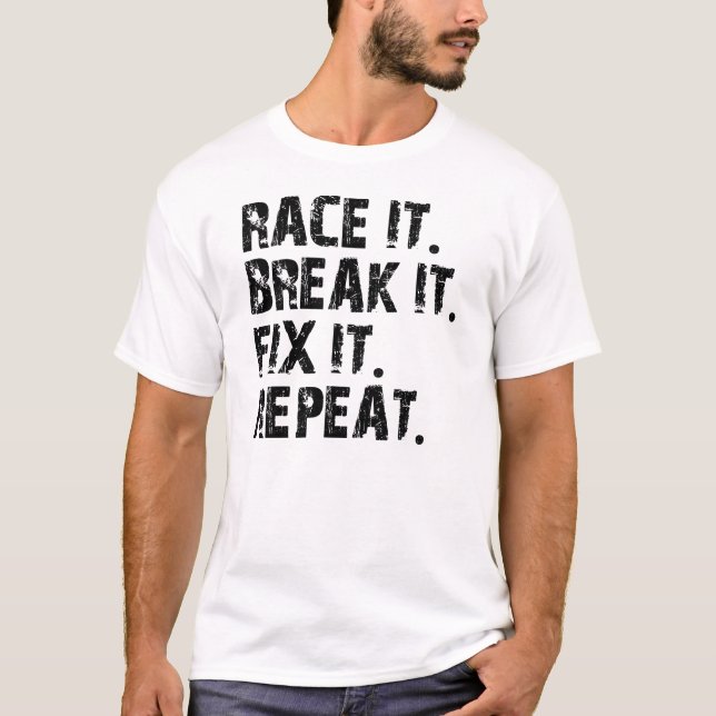 RACE-BREAK-FIX-REPEAT T-Shirt (Vorderseite)