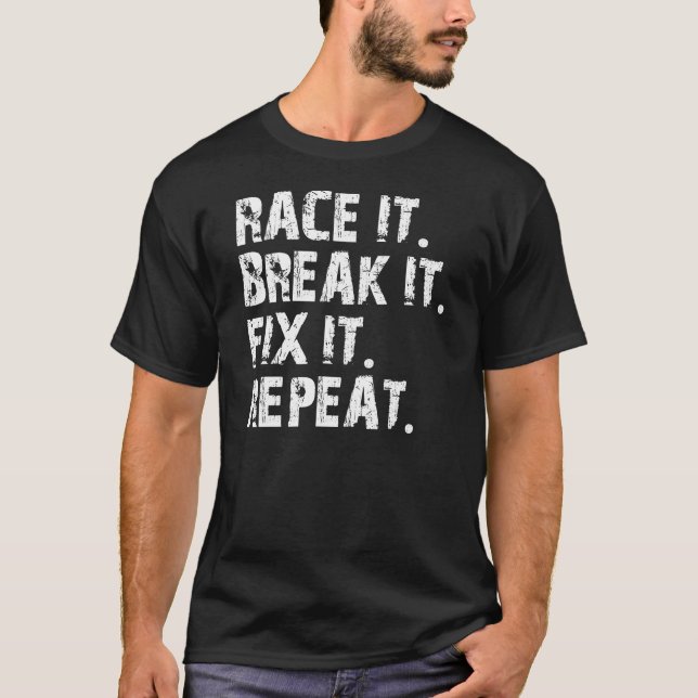 RACE-BREAK-FIX-REPEAT T-Shirt (Vorderseite)