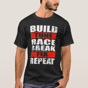 Race Break Race erstellen Wiederholen Auto Racecar T-Shirt