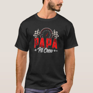 Race Car Birthday Party Racing Family Papa Pit Cre T-Shirt