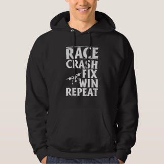 Race Crash Fix Win Repeat Drone Racer Drone Pilot Hoodie