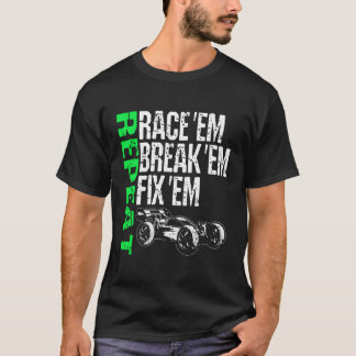 Race Em Break Em Fix Em Repeat Radio Kontrolle Rc  T-Shirt