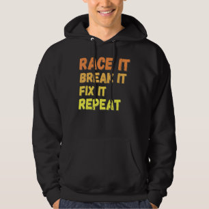 Race it Break it beheben es wiederholt Racing Spor Hoodie