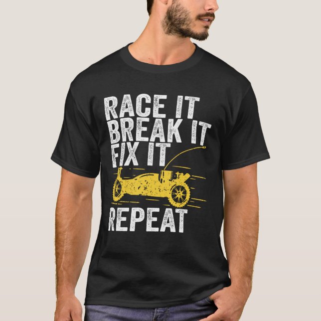 Race it Break it beheben Es wiederholt RC Auto Ges T-Shirt (Vorderseite)