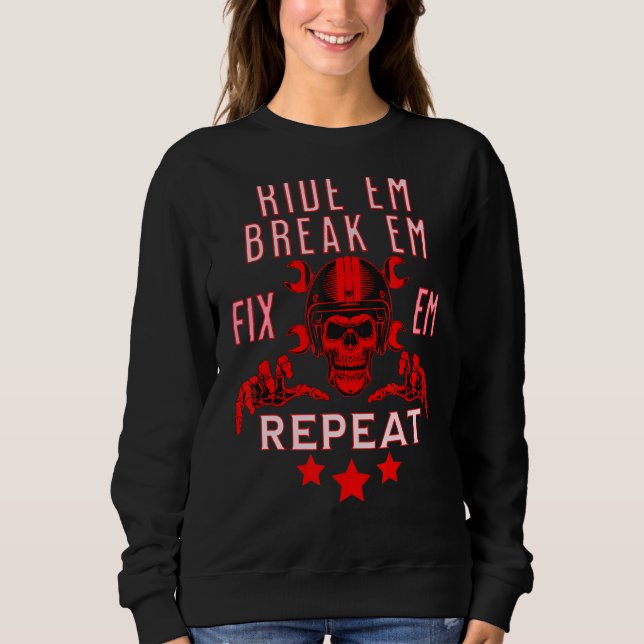 Race it Break it beheben es wiederholte Fahrt auf  Sweatshirt (Vorderseite)