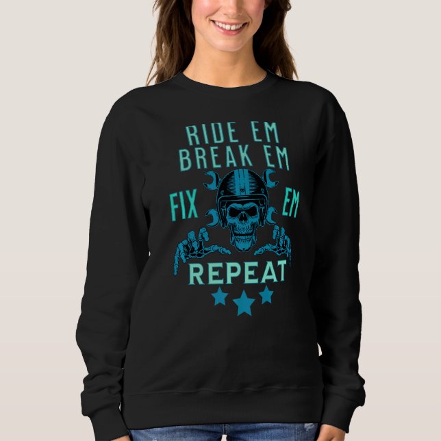 Race it Break it beheben es wiederholte Fahrt auf  Sweatshirt (Vorderseite)