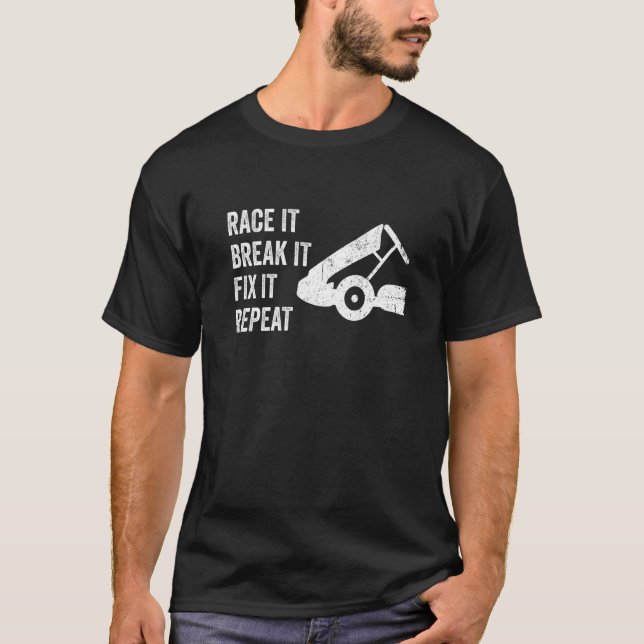 Race it Break it Fix it Repeat Go Kart T-Shirt (Vorderseite)