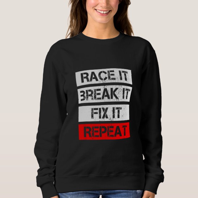 RACE IT BREAK IT FIX REPEAT RC Car RC Cars Racing  Sweatshirt (Vorderseite)