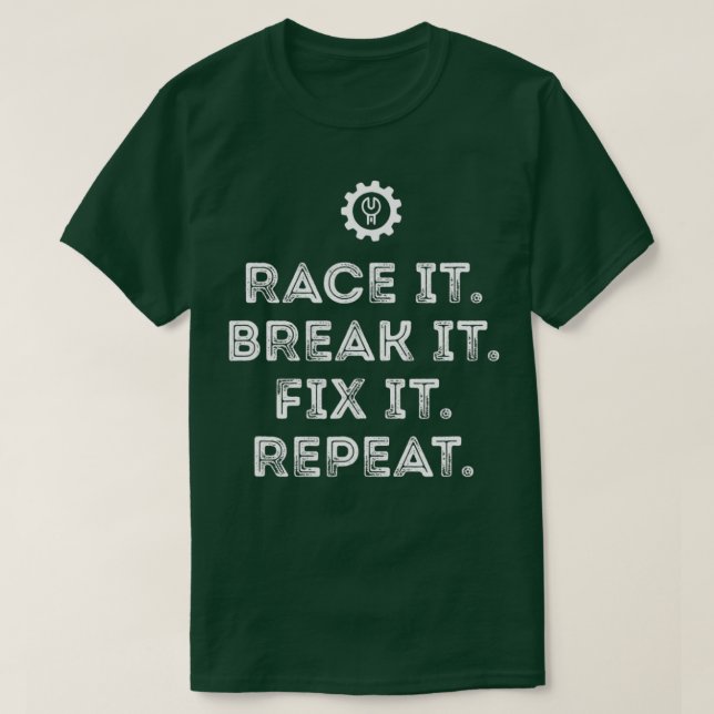 Race it Break it Fix Wiederholung lustige Racing M T-Shirt (Design vorne)