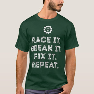 Race it Break it Fix Wiederholung lustige Racing M T-Shirt