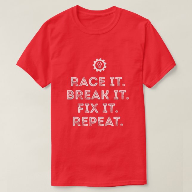 Race it Break it Wenn es wiederholt lustige Racing T-Shirt (Design vorne)