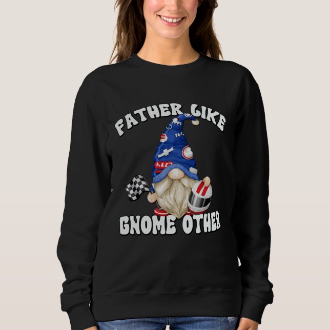 Racecar Driver Gnome For Race Car   Dad Saying Sweatshirt (Vorderseite)