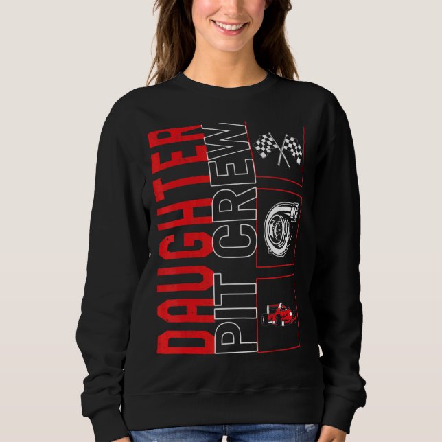 Racecar-Rennfahrer der Crew Daughter Pit Sweatshirt (Vorderseite)