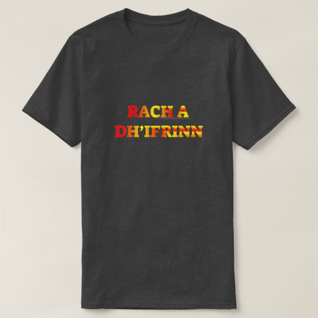 Rach ein dh'ifrinn, gehen zur Hölle im T-Shirt (Design vorne)