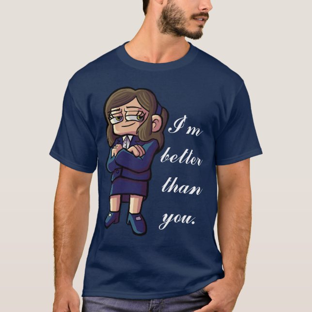 Rachel "ich bin besser als Sie" Shirt (Vorderseite)