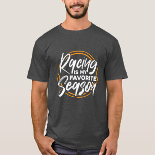 Racing ist meine Lieblingsjahreszeit Auto-Rennspor T-Shirt