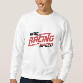 Racing Speed T-Shirt - Gear Up for Thrills Sweatshirt