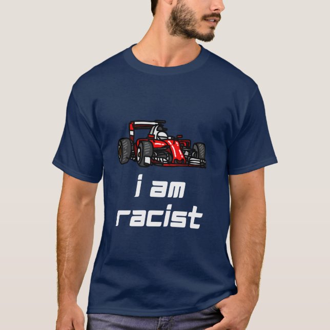 RACIST RACE LOVER RACER FUNNY T-Shirt (Vorderseite)
