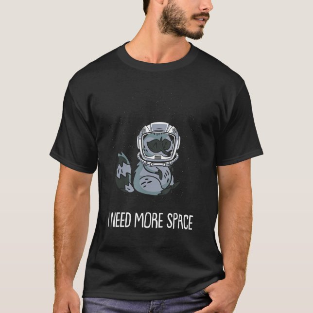 Racoon Astronaut Animal   Wildlife I Need More Spa T-Shirt (Vorderseite)