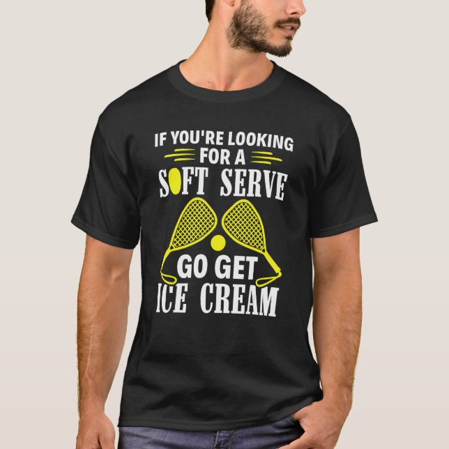 Racquet Ball Go Get Ice Cream  Racquetball Player T-Shirt (Vorderseite)