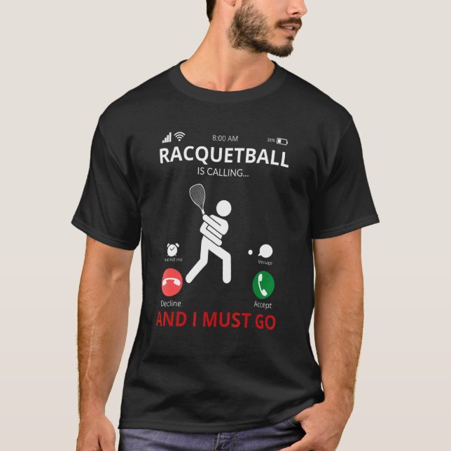 Racquetball ruft und ich muss Racquetball gehen T-Shirt (Vorderseite)