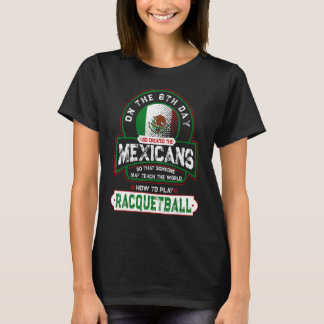 Racquetball und Mexikaner El Raquetbol Y Los Mexic T-Shirt