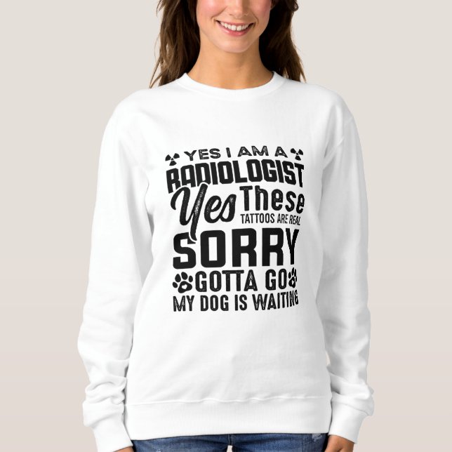 Rad Tech Yes I Am A Radiologist Xray Radiology Sweatshirt (Vorderseite)