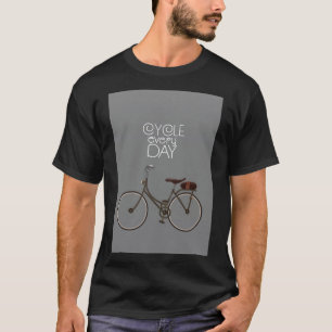 Radeln Sie jeden Tag. T-Shirt