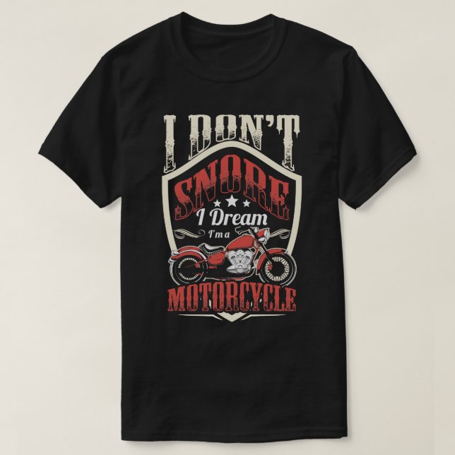 Radfahren I Dont Snore I Dream Im Motorrad T-Shirt (Design vorne)