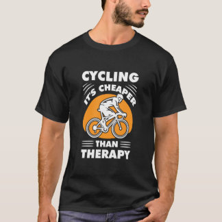 Radfahren ist billiger als ein therapeutisches Fah T-Shirt