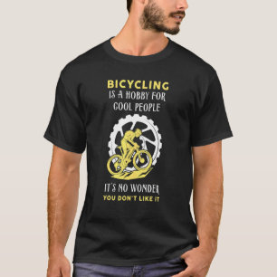 Radfahren ist ein Hobby für coole Leute Radfahrer T-Shirt