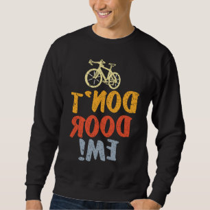 Radfahren öffnet mir keine Tür Lustiger Radfahrer Sweatshirt