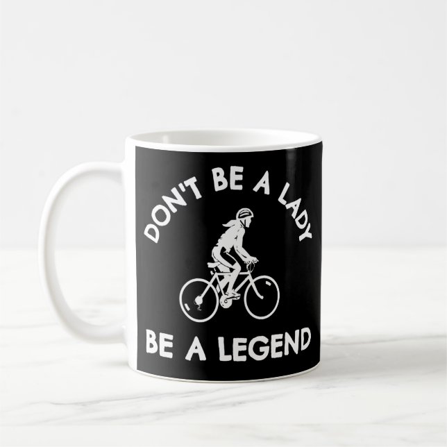 Radfahren: Sei keine Dame eine Legende Kaffeetasse (Links)