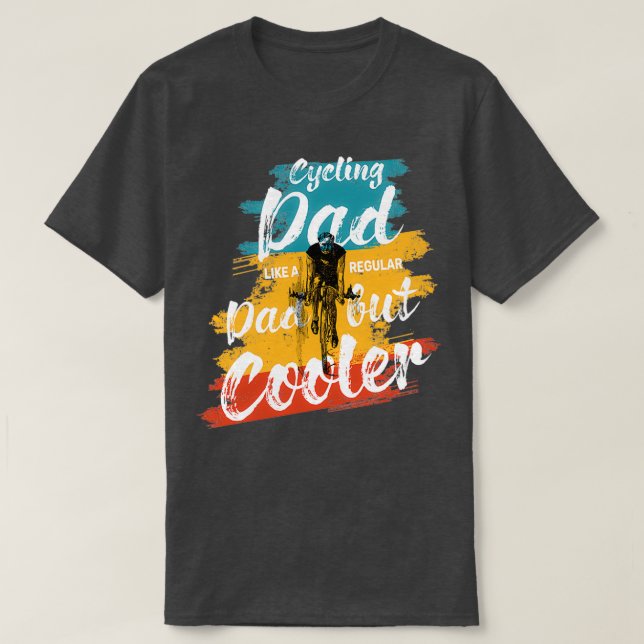 Radfahren Vater wie ein echter Vater, aber Cooler  T-Shirt (Design vorne)