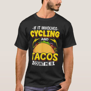 Radfahren, wenn es Radfahren erfordert, und Tacos T-Shirt